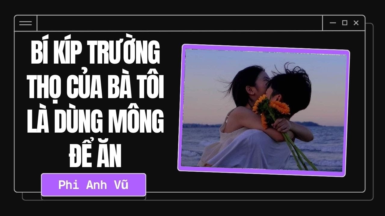 [Truyện Audio] Bí Kíp Trường Thọ Của Bà Tôi Là Dùng Mông Để Ăn | Phi Anh Vũ