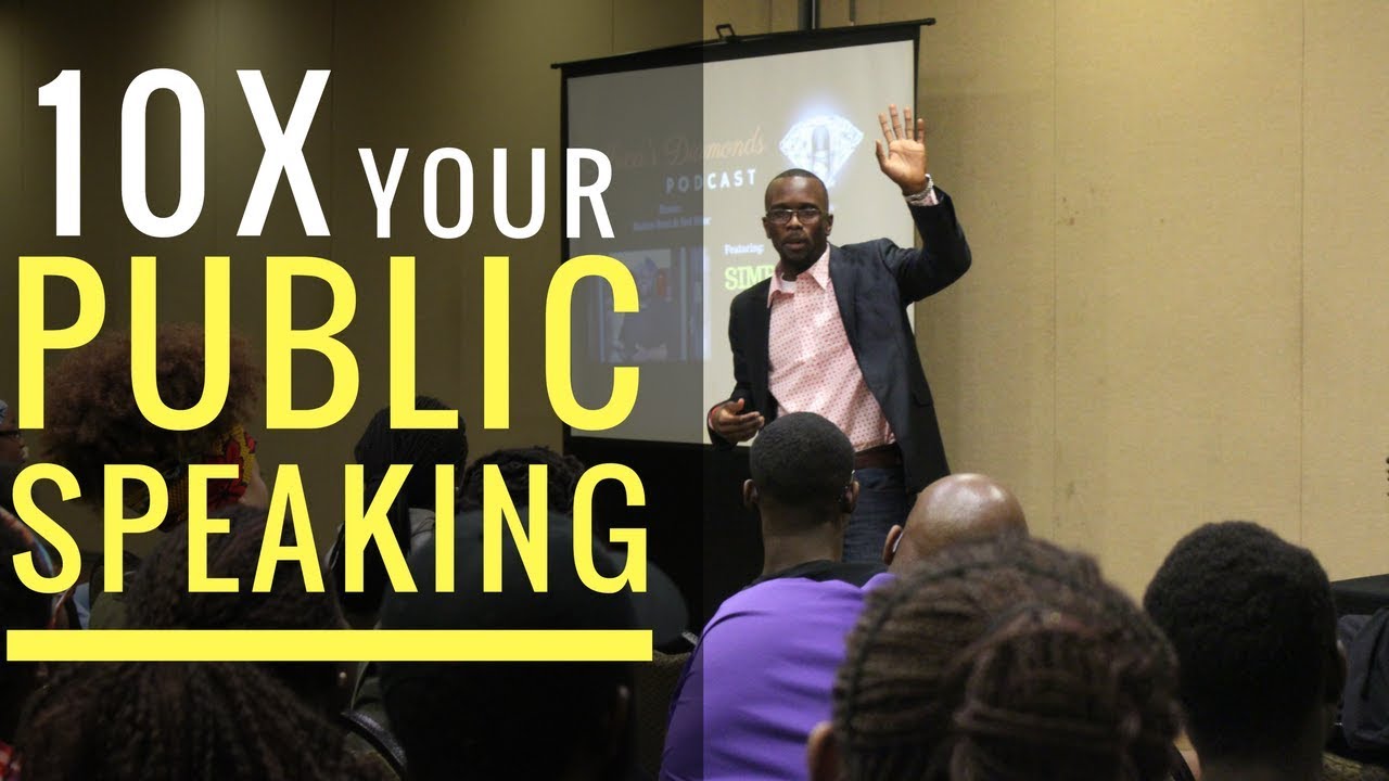 How To 10X Your Public Speaking Skills