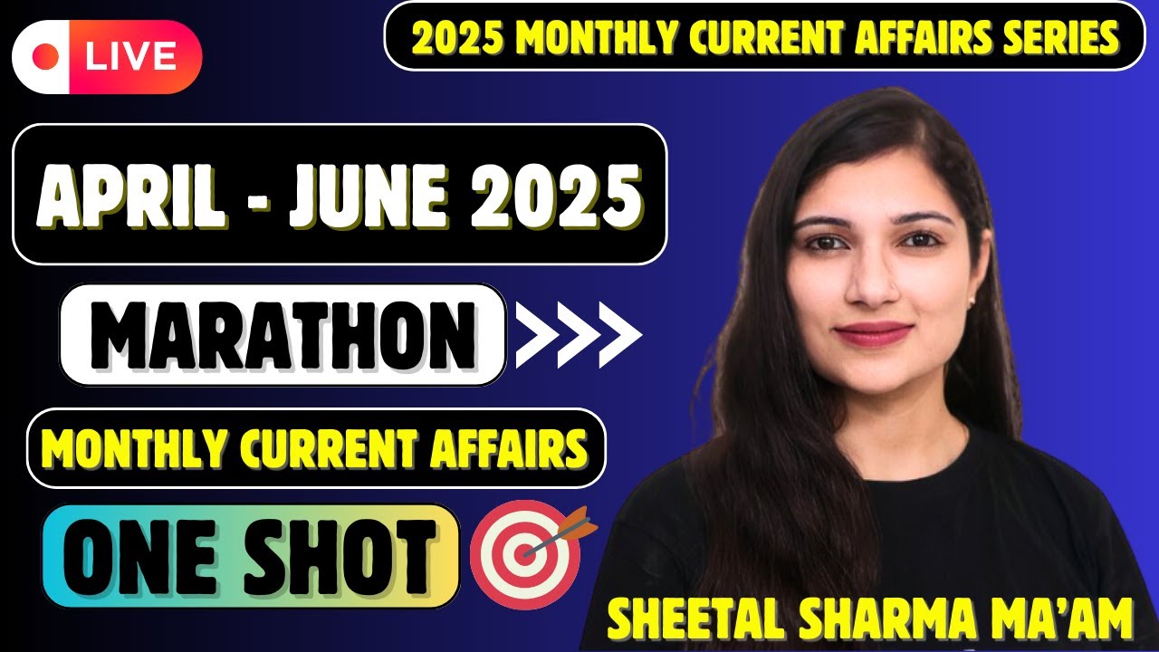 APRIL - JUNE 2025 Current Affairs | Monthly Current Affairs | One Shot Series By Sheetal Sharma