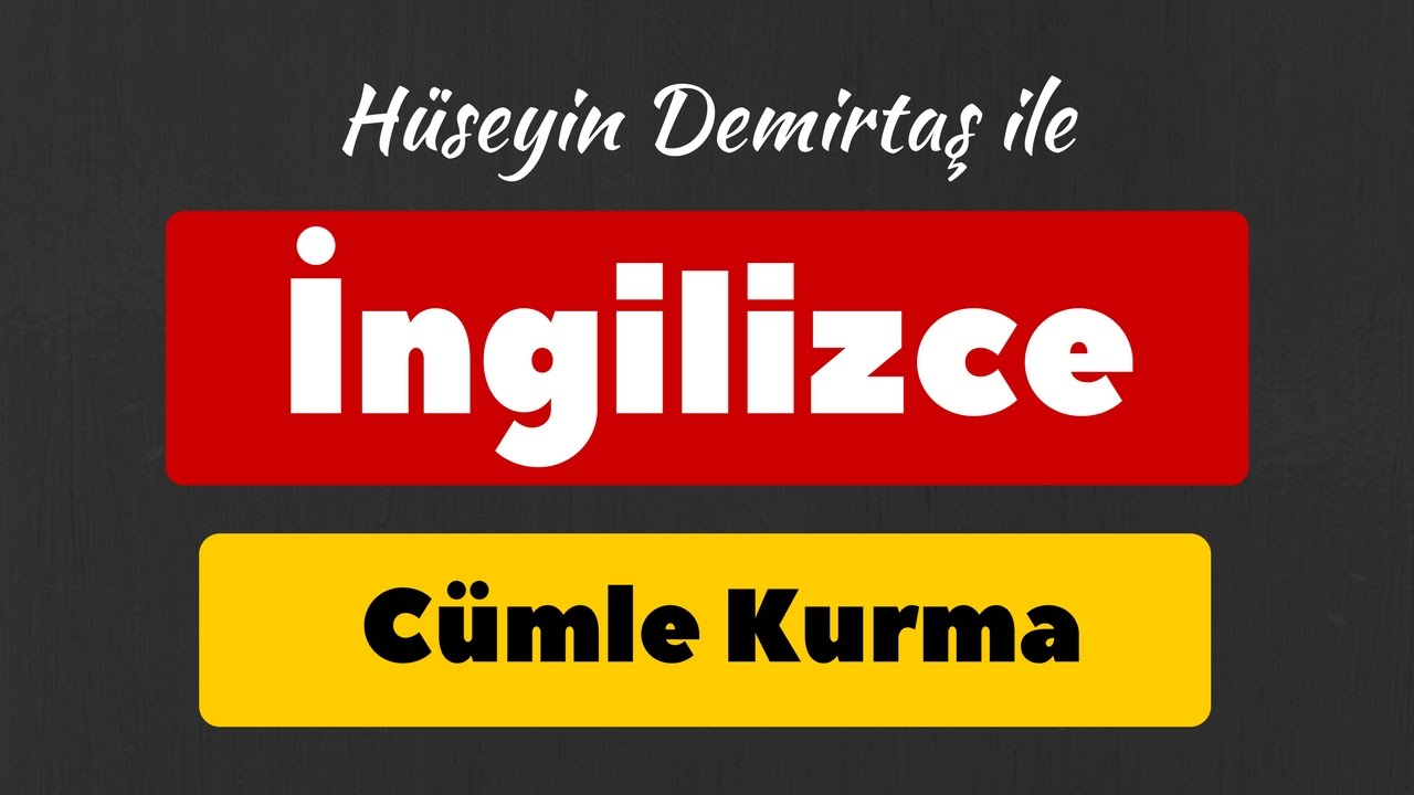 İngilizce Cümle Nasıl Kurulur? İngilizce cümle kurma kuralları