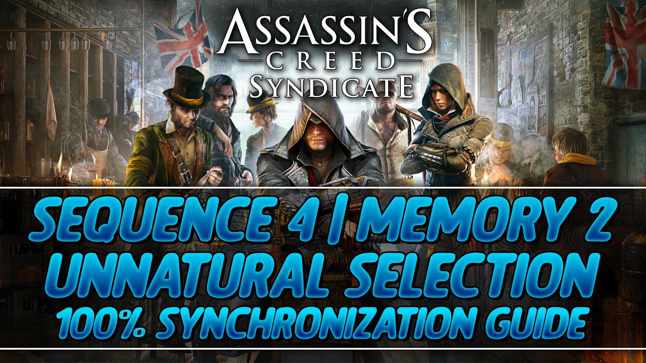 Assassin's Creed Syndicate 100% Sync Guide | Sequence 4 - Memory 2 (Unnatural Selection)