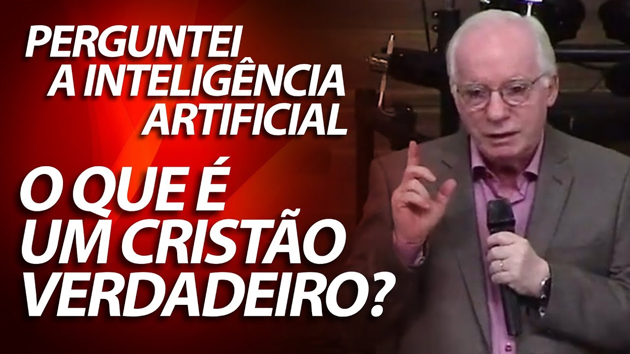 O que &eacute; um Crist&atilde;o Verdadeiro? Perguntei a Intelig&ecirc;ncia Artificial | Pastor Paulo Seabra