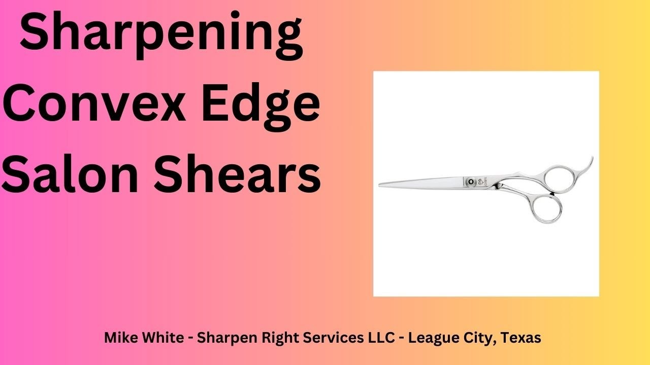 Sharpening Convex Edge Salon Shears
