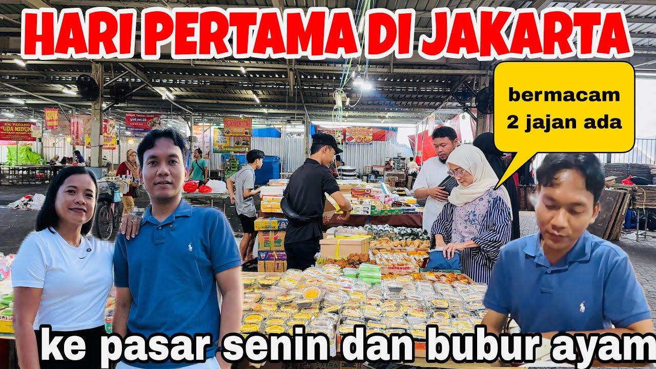 HARI PERTAMA DI JAKARTA LANGSUNG KE PASAR SENIN CARI JAJAN PASAR DAN BUBUR AYAM