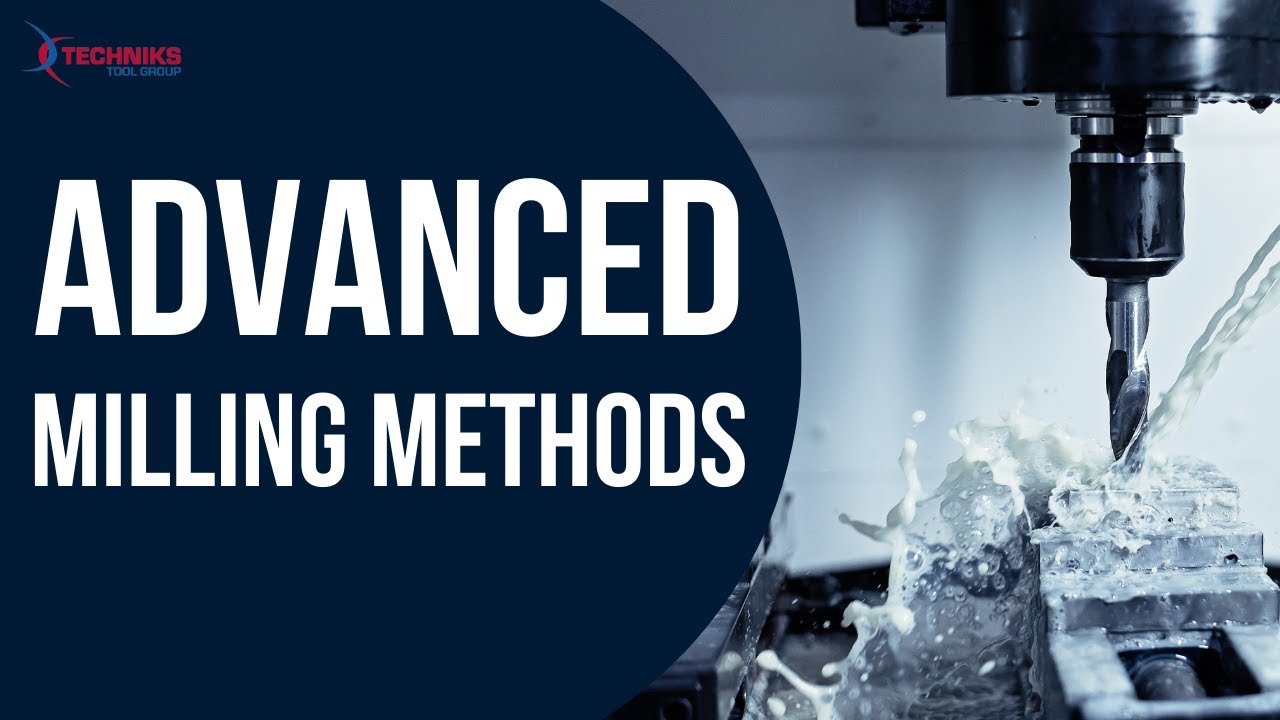 Advanced Milling Methods [Digital Tradeshow by Techniks]