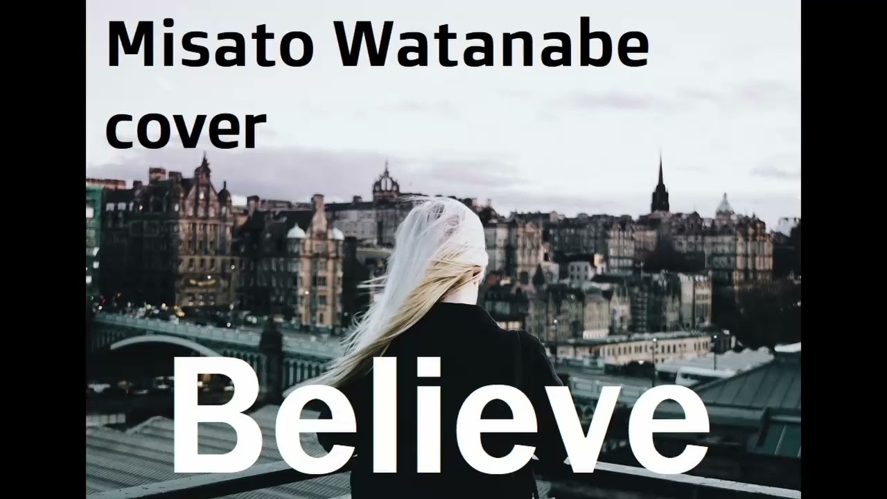 【Remix】 BELIEVE / 渡辺美里 misato