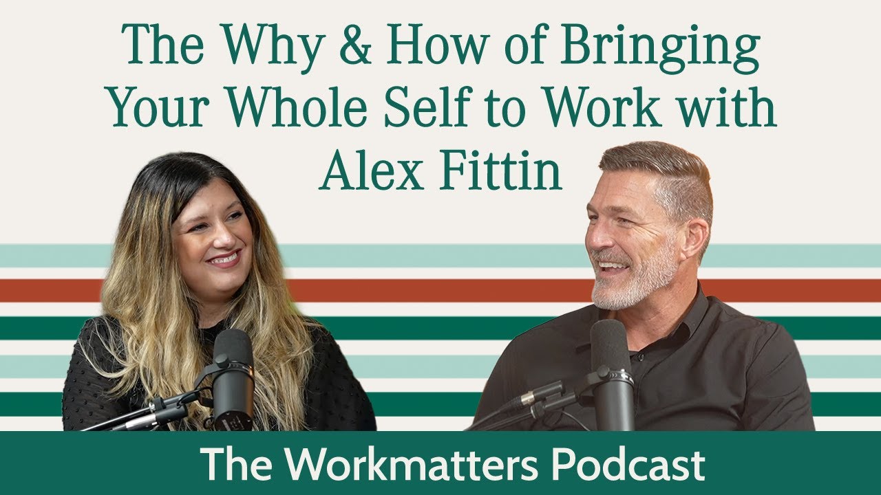 The Why and How of Bringing Your Whole Self to Work with Alex Fittin