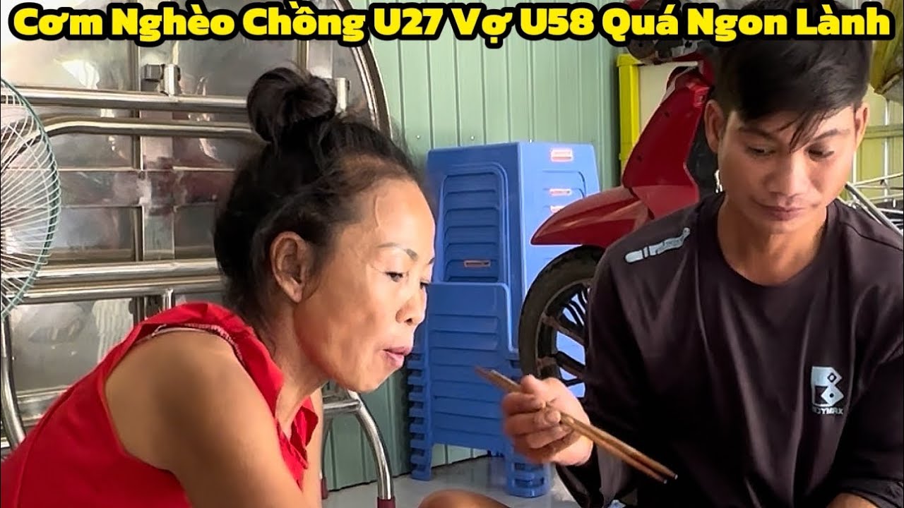 Phát Hiện Cơm Nghèo Chồng U27 Vợ U58 Quá Ngon Lành