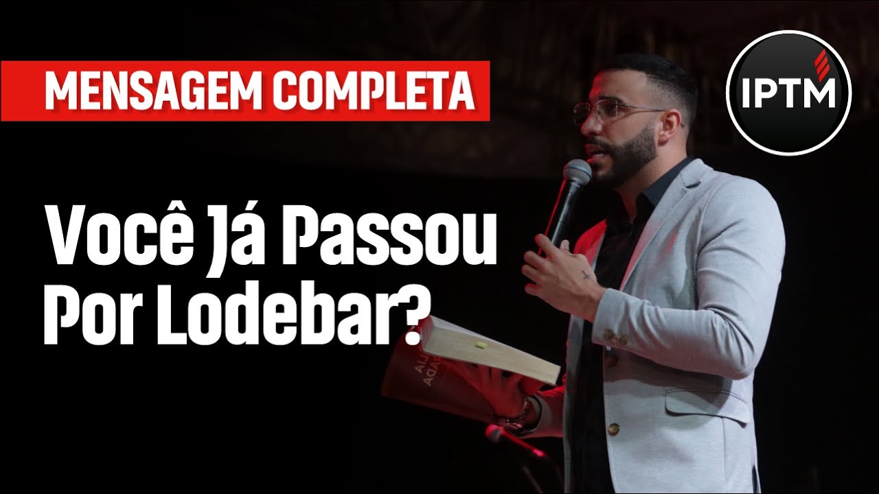 MENSAGEM COMPLETA: Você Já Passou Por Lodebar? - Pr Leonardo Sale