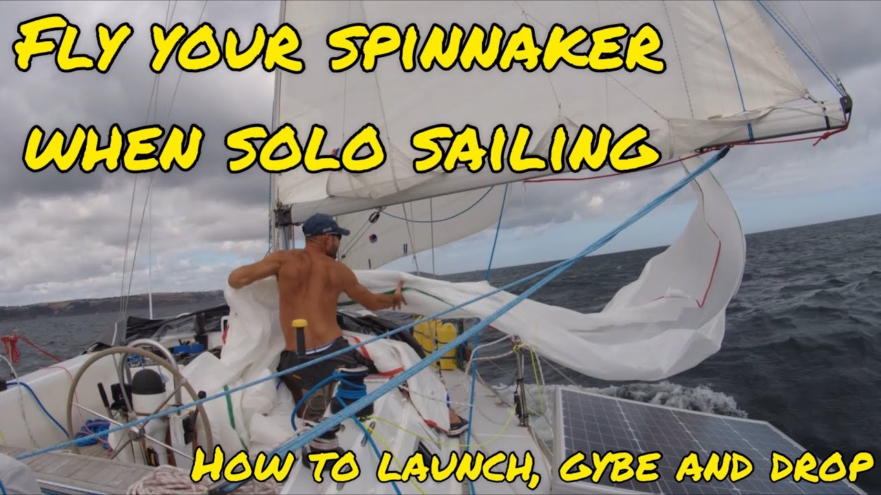 Learn how to fly a Spinnaker when Solo Sailing (Ep 14)