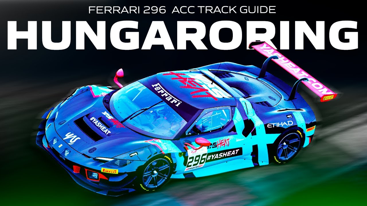 FERRARI 296 ACC 1.9 TRACK GUIDE & SETUP | EP 23 HUNGRORING