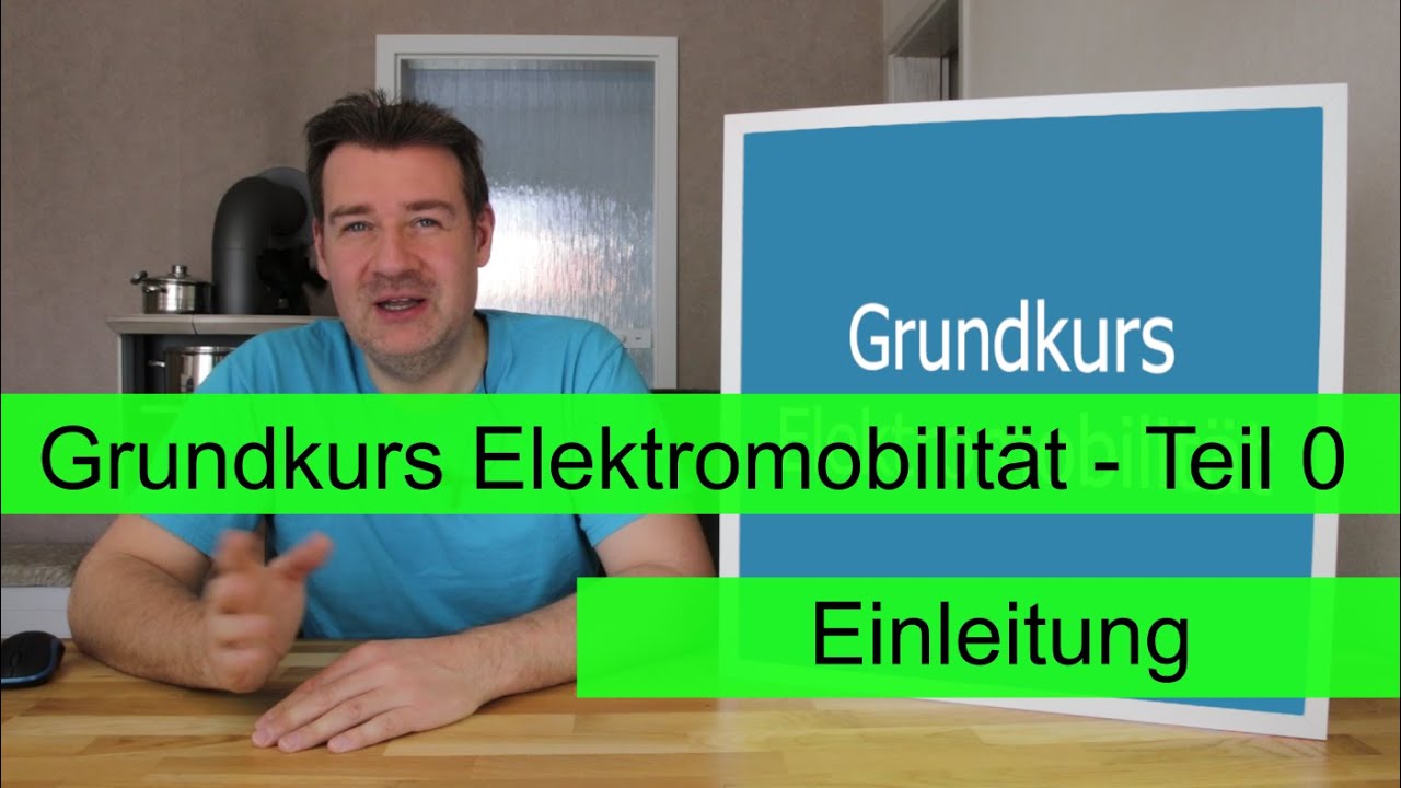 Grundkurs Elektromobilität - Teil 0 - Wieso, weshalb, warum