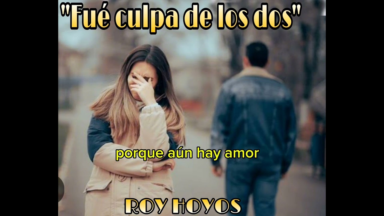 FUE CULPA DE LOS DOS 