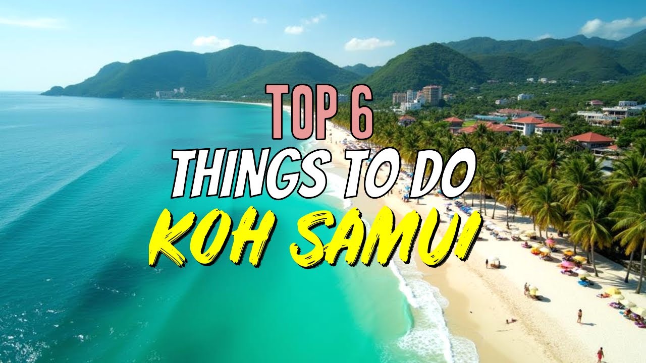 Top 6 Things to Do in Koh Samui, Thailand