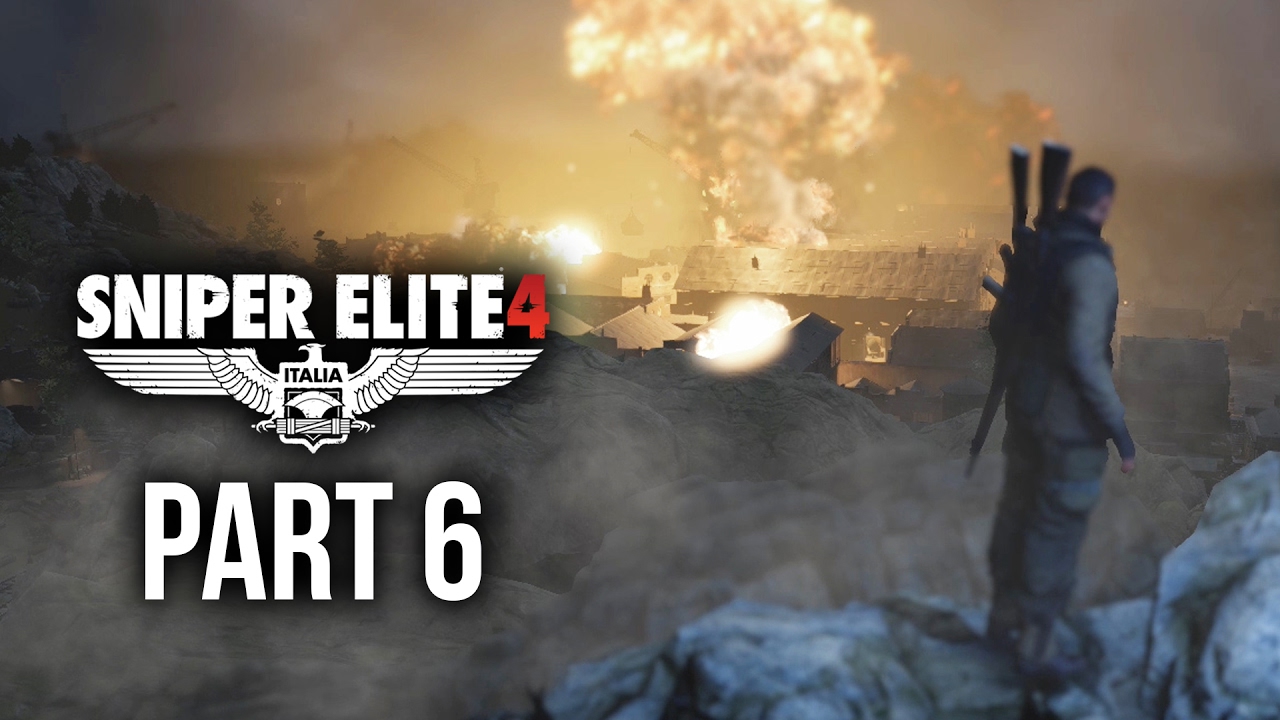 Sniper Elite 4 Walkthrough Part 6 - DROPPING THOSE BOMBS (Mission 4)