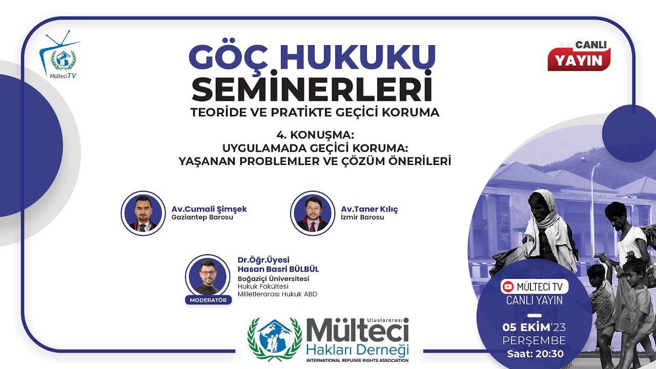GÖÇ HUKUKU SEMİNERLERİ - 4 Uygulamada Geçici Koruma: Yaşanan Problemler ve Çözüm Önerileri