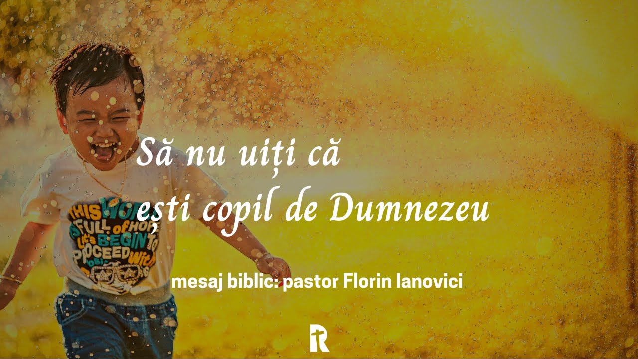 LIVE| Florin Ianovici -  Să nu uiți că ești copil de Dumnezeu