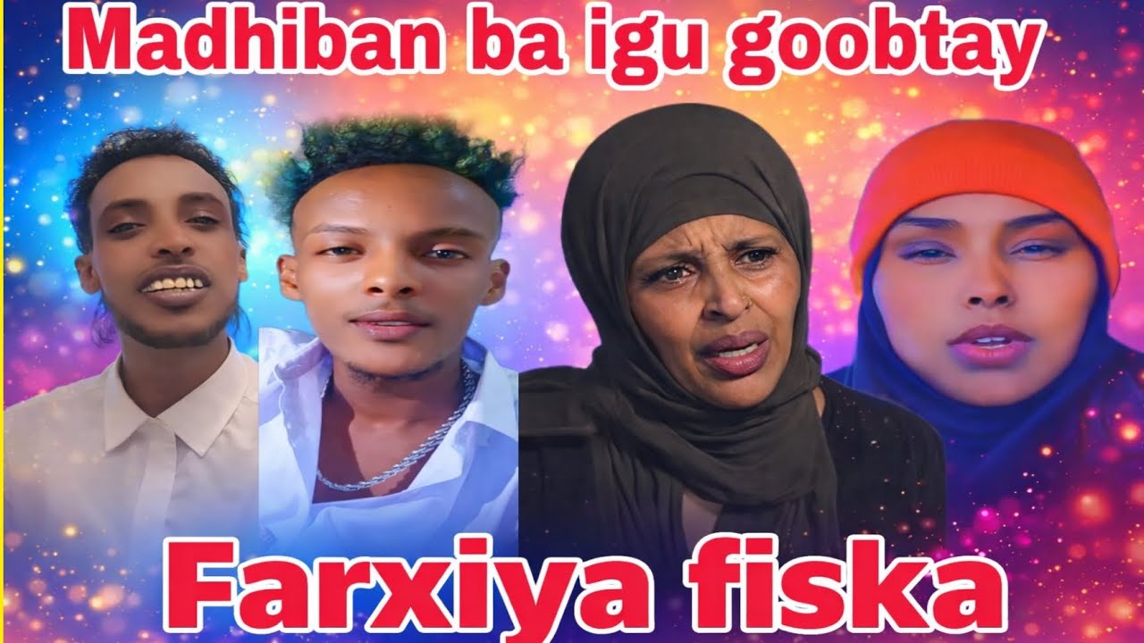 FARXIYA FISKA MADHIBAANKI OO DHAN BAA IGU GOOBTAY WAXAY IGU SAMEYEN IYADOO LA OGAA