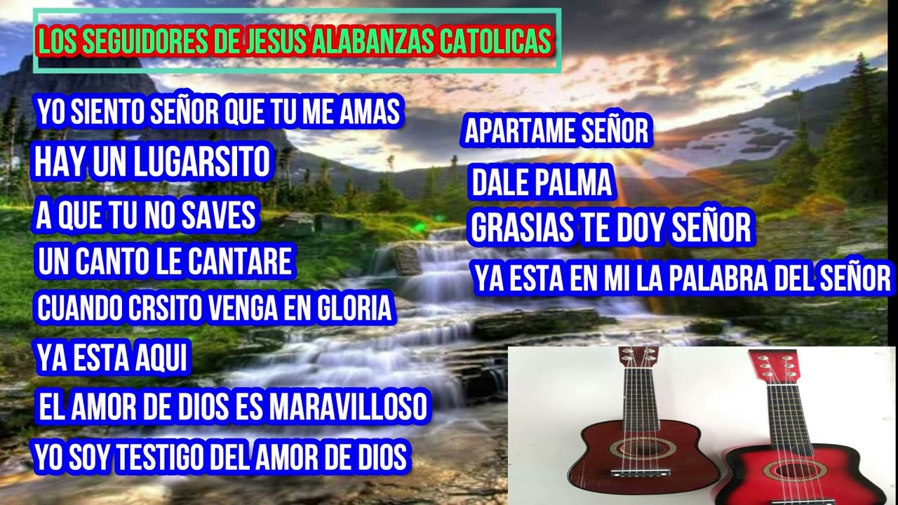 HERMOZAS ALABANZAS CATOLICAS CON GUITARRA LOS SEGUIDORES DE JESUS VOLUMEN 1