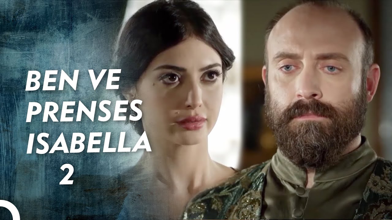 Ben Ve Prenses Isabella | Sen Kim Oluyorsun da Bana Barbar Diyorsun!