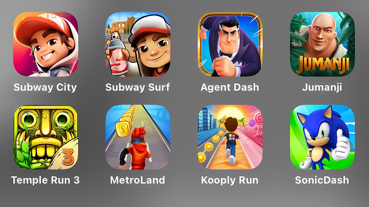 Subway City, Subway Surf, Agent Dash, Jumanji, Temple Run 3, MetroLand, Kooply Run, SonicDash
