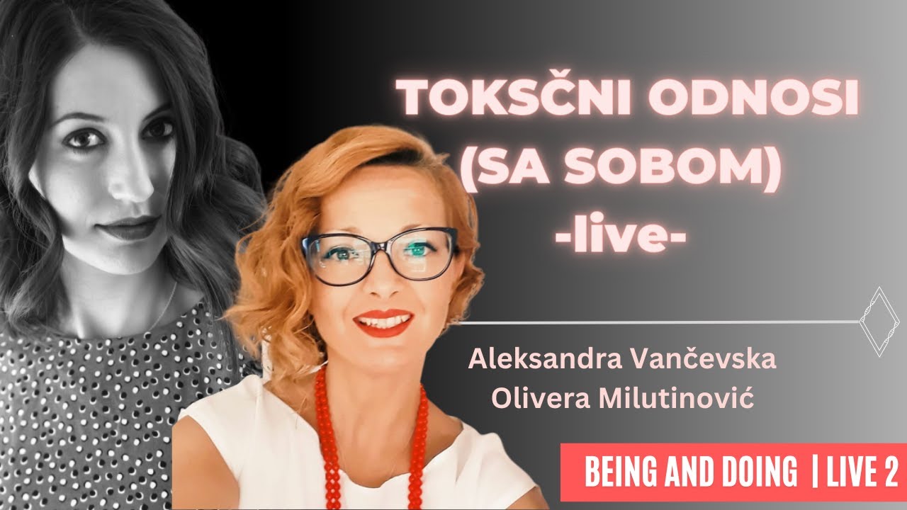 Emocionalno zlostavljanje i toksični odnosi (sa sobom) - Olivera Milutinović i Aleksandra Vančevska