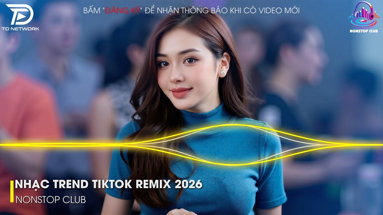 NHẠC TREND TIKTOK REMIX 2025 - NONSTOP VIỆT MIX 2025 BASS CỰC MẠNH🎼BXH NHẠC TRẺ REMIX GÂY BÃO 2026