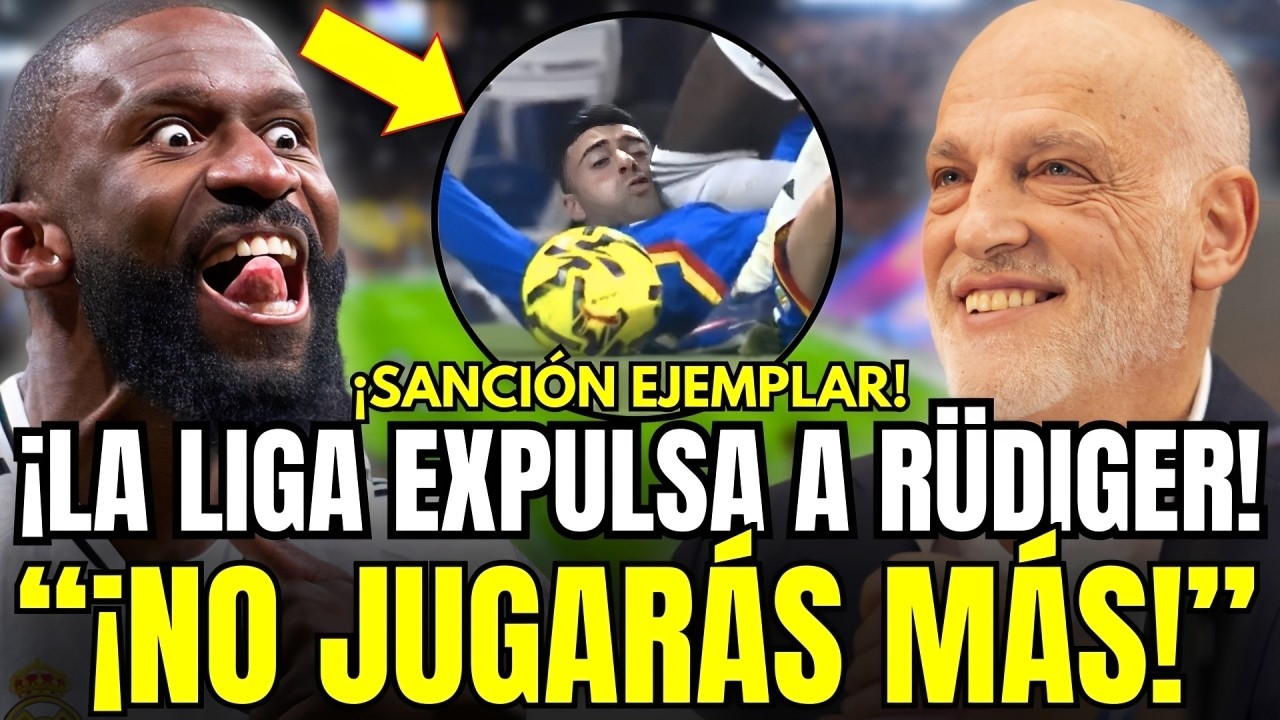 🚨ESCÁNDALO TOTAL: LA LIGA DECIDE EXPULSAR A RÜDIGER HASTA FINAL DE TEMPORADA TRAS SU AGRESIÓN