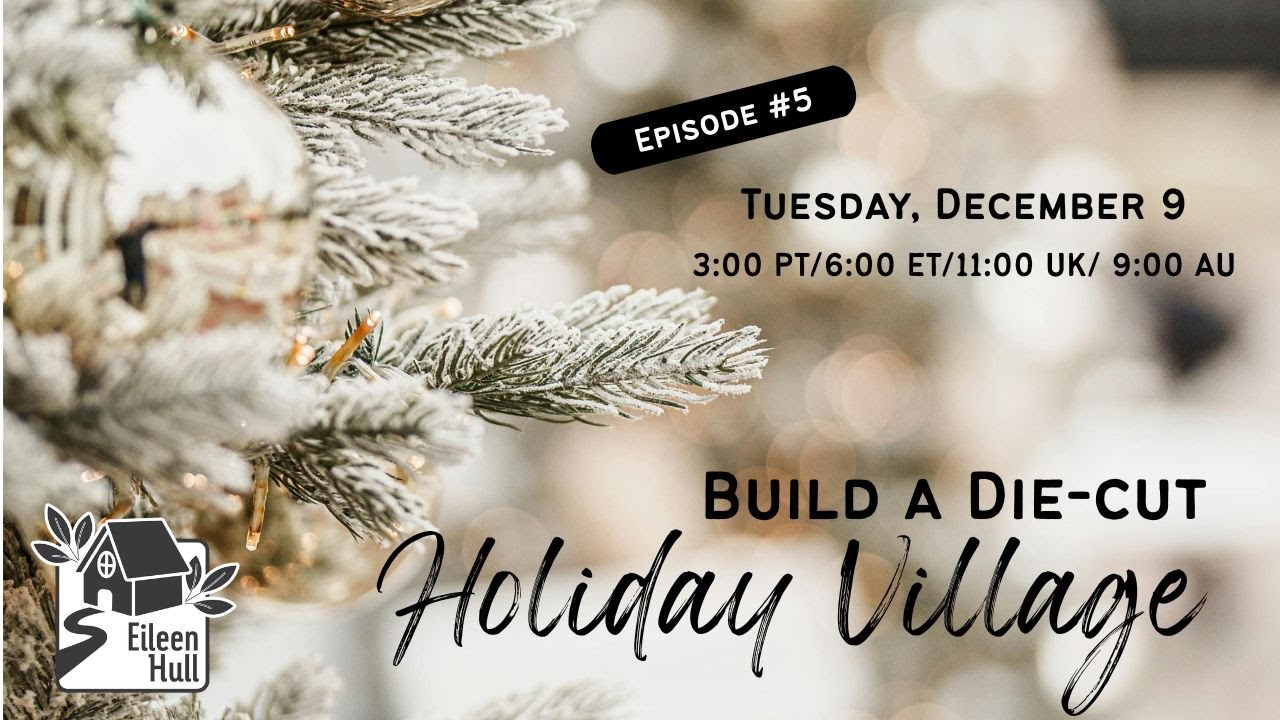 Build a Die-cut Holiday Village- Episode #5