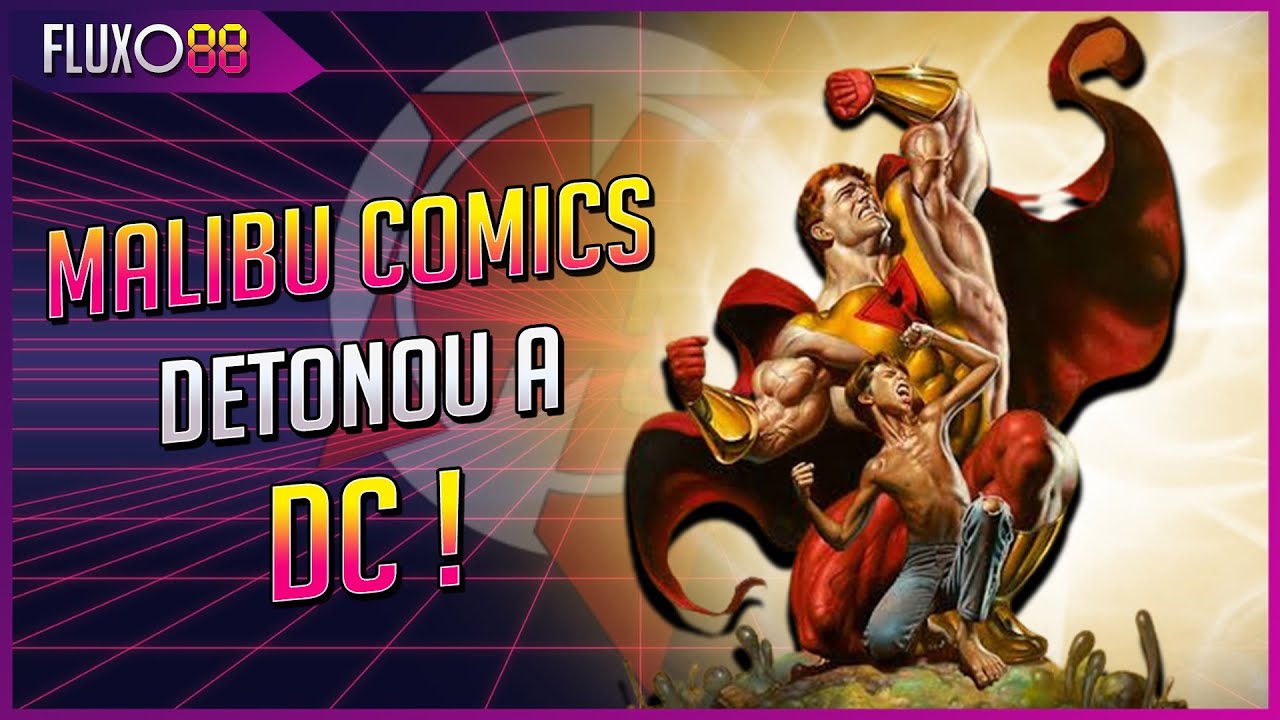 MALIBU COMICS - A EDITORA QUE DETONOU A DC! Grandes Editoras Americanas #2 | Fluxo88