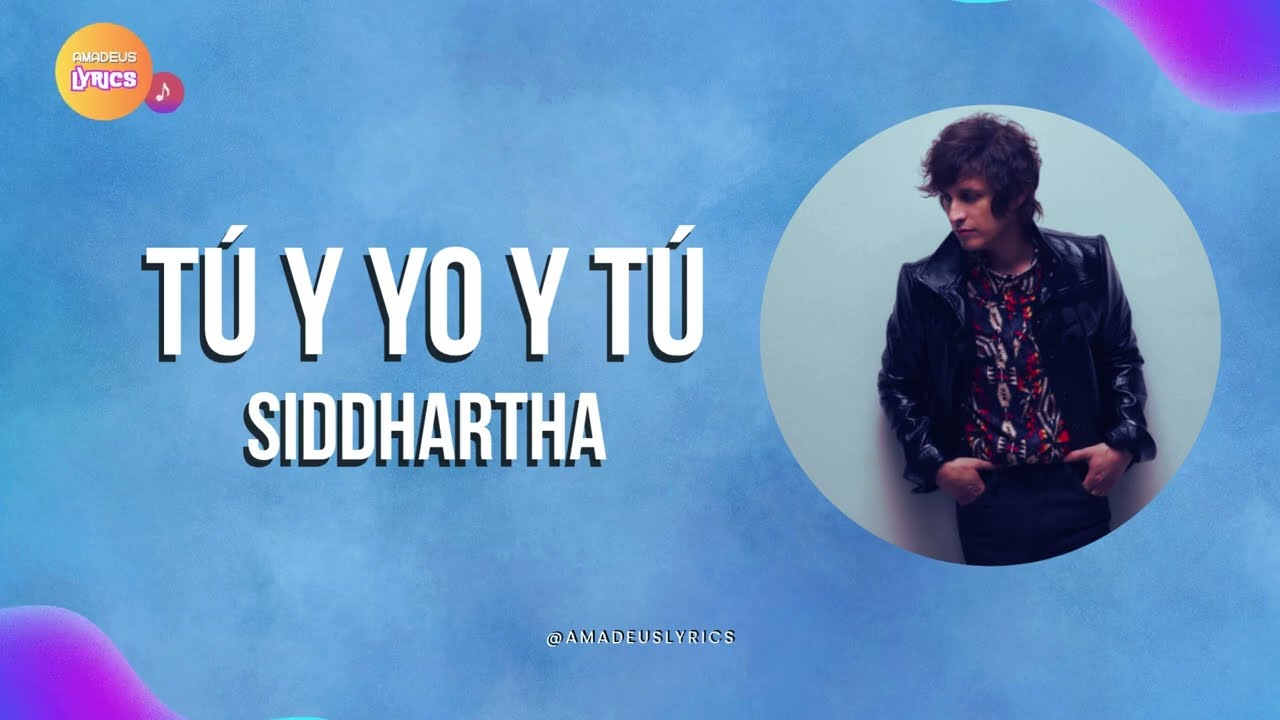Siddhartha  - Tú y yo y tú - (Letra / Lyrics)
