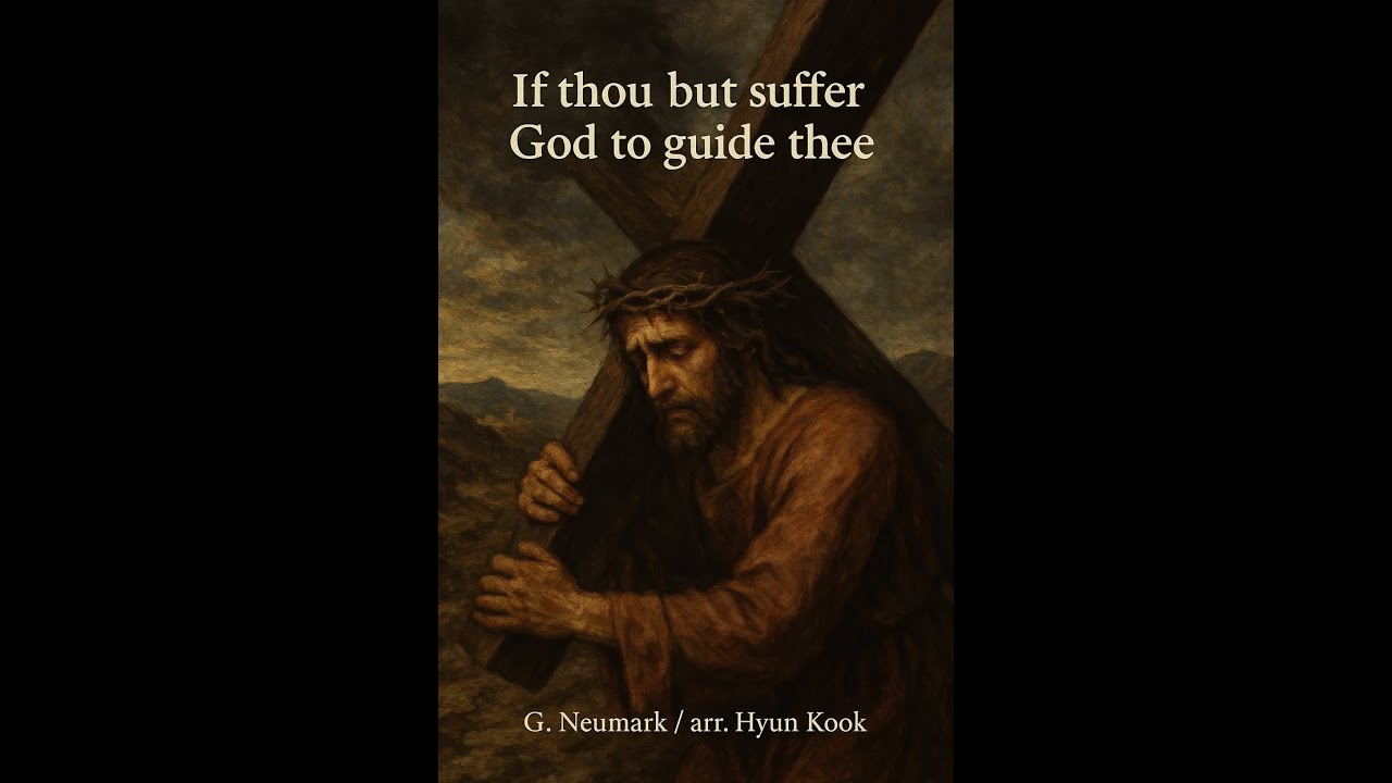 If thou but suffer God to guide thee - G. Neumark / Hyun Kook