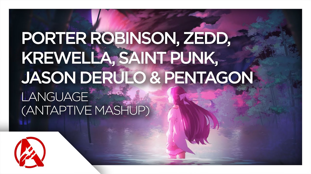 Porter Robinson, Zedd, Krewella, Saint Punk, Jason Derulo & Pentagon - Language (AntAptive Mashup)