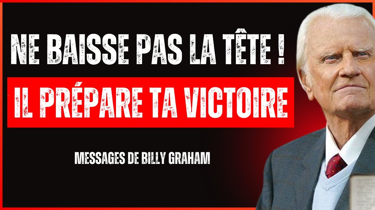 DIEU DIT-NE BAISSE PAS LA TÊTE! Je suis déjà en train de résoudre ce que tu ne peux pas Billy Graham