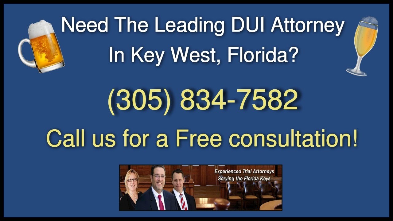 Need The Leading DUI Attorney In Key West, Florida?