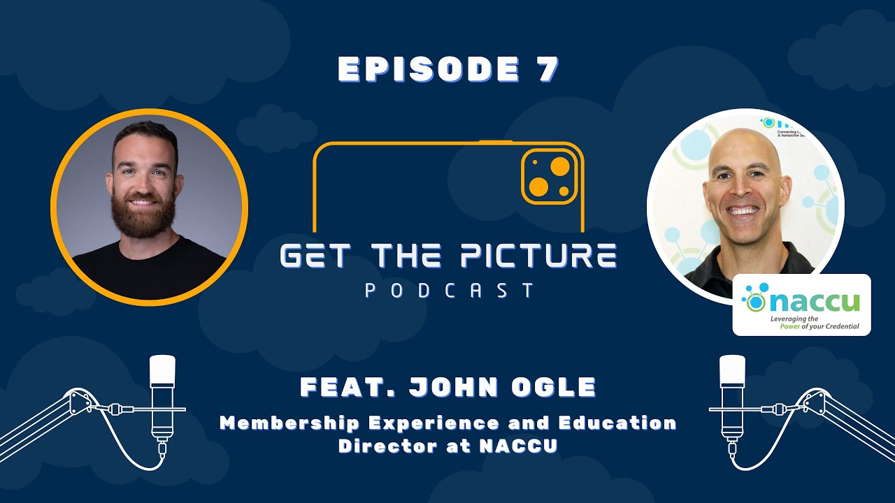 Get The Picture Podcast | Episode 7 feat. John Ogle - Membership Experience at NACCU.