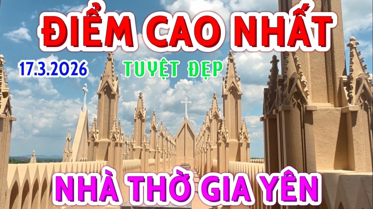 TOÀN CẢNH CAO NHẤT GIÁO XỨ GIA YÊN TUYỆT ĐẸP THÁP CHUÔNG NGÂN VANG 17.3.2026