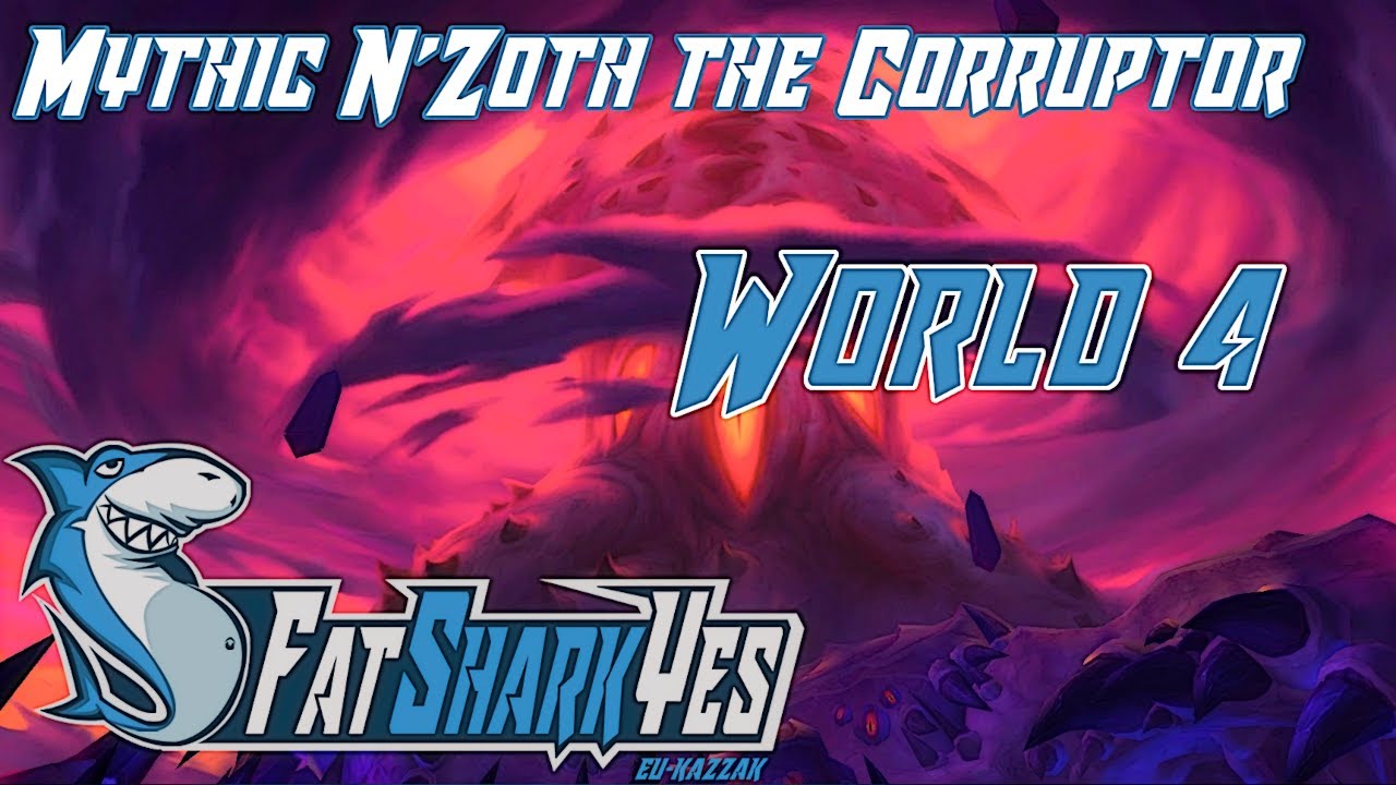 FatSharkYes vs Mythic N'zoth -  World 4 (MULTI POV)