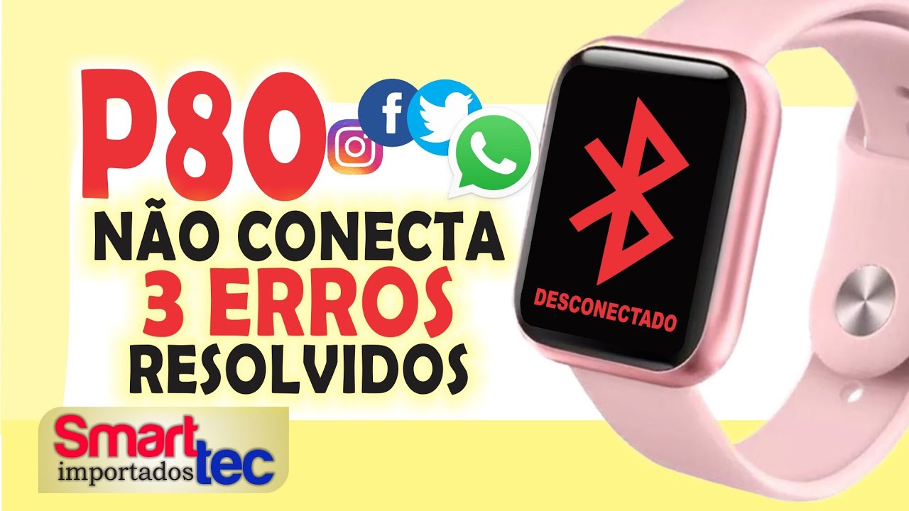 Smartwatch P80 não conecta? saiba como resolver