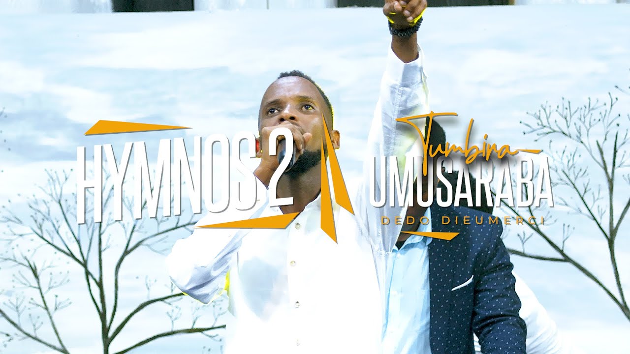 Hymnos 2 - Tumbira Umusaraba | Dedo Dieumerci (Live)