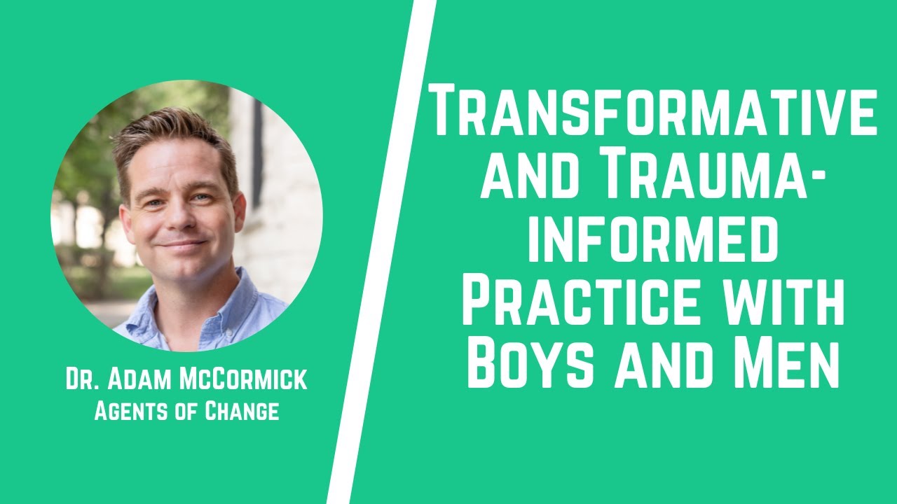 Transformative and Trauma-informed Practice with Boys and Men (1 General CE Credit)