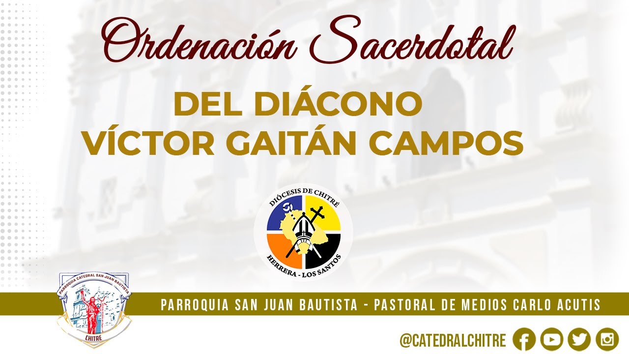 ORDENACIÓN PRESBITERAL DEL DIÁCONO VÍCTOR EDUARDO GAITÁN CAMPOS.