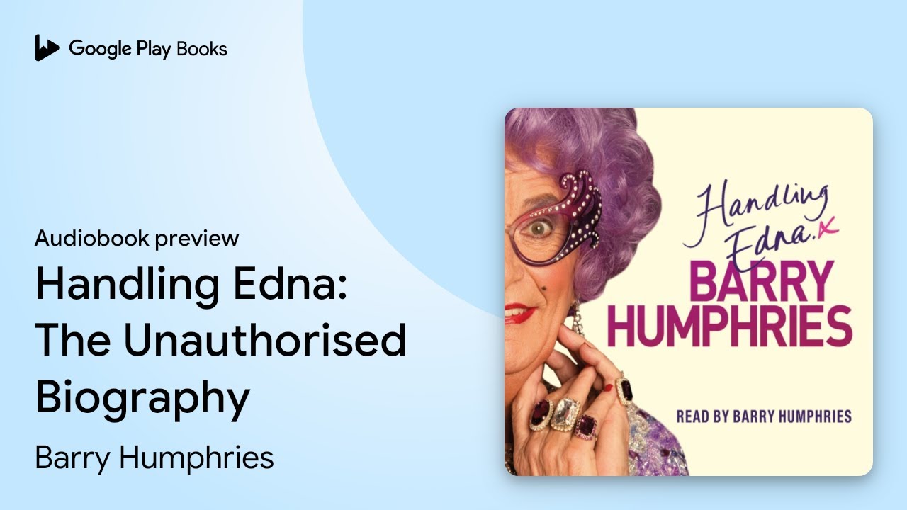Handling Edna: The Unauthorised Biography by Barry Humphries · Audiobook preview