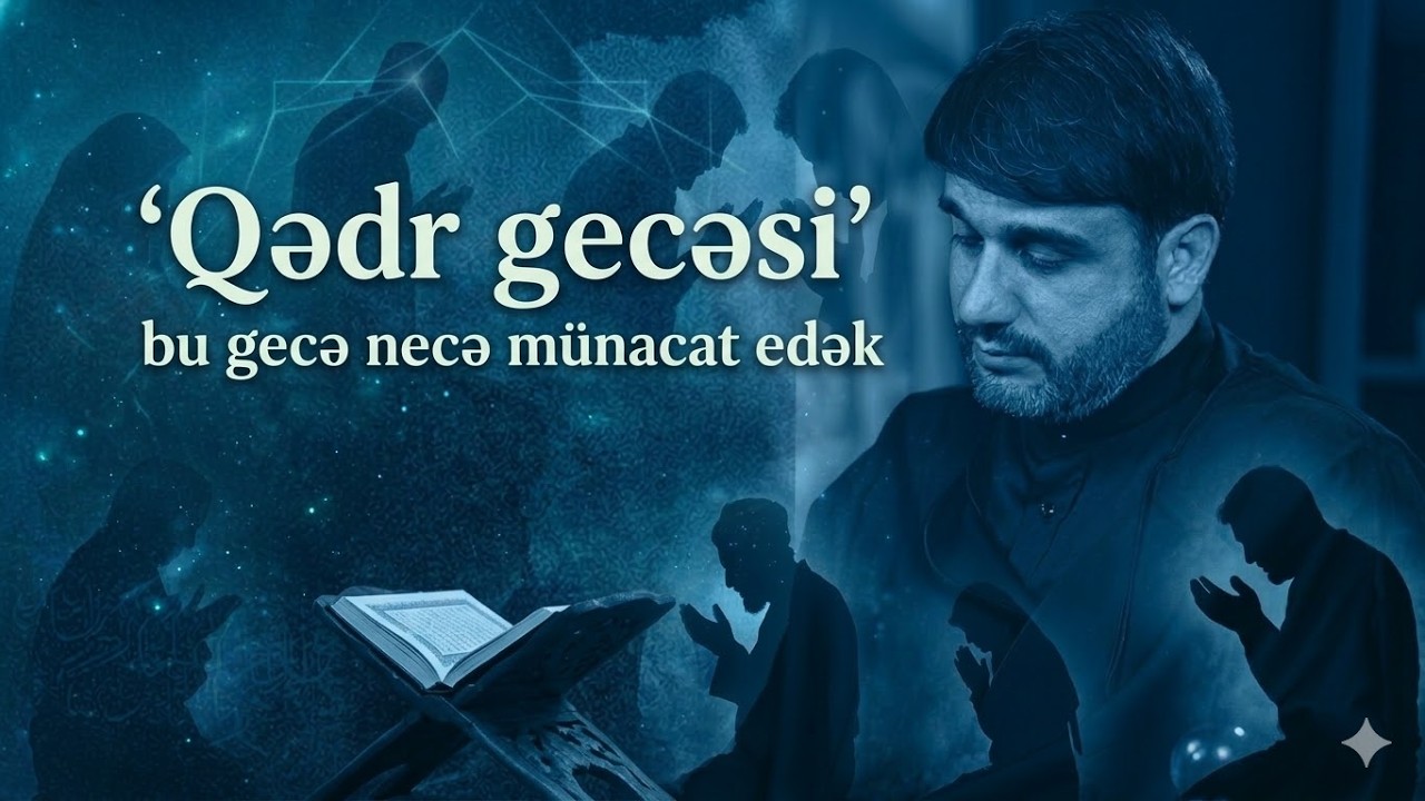 Hacı Ramil  - Qədr gecəsi bu gecə necə münacat edek