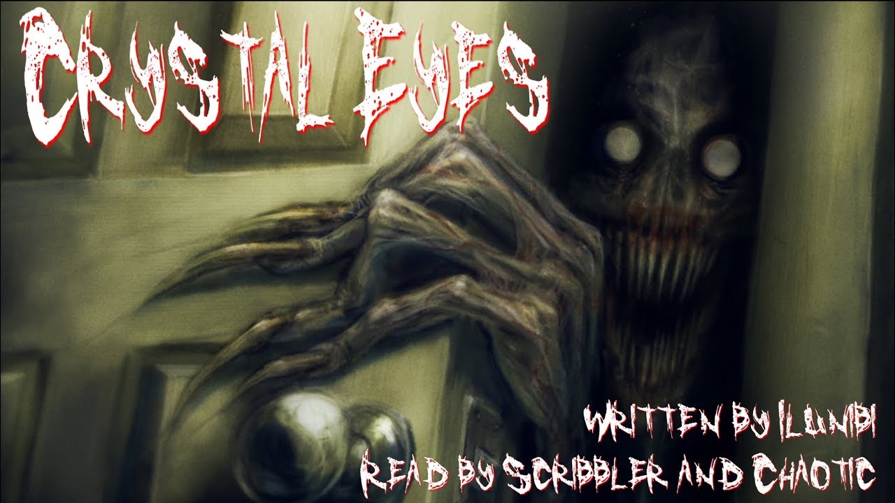 [Creepypasta Reading] 'Crystal Eyes' by Ilunbi (darkfic)