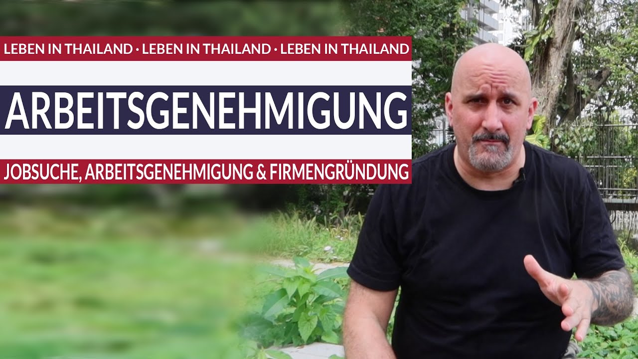 Arbeitserlaubnis, Jobsuche und Firmengründung in Thailand