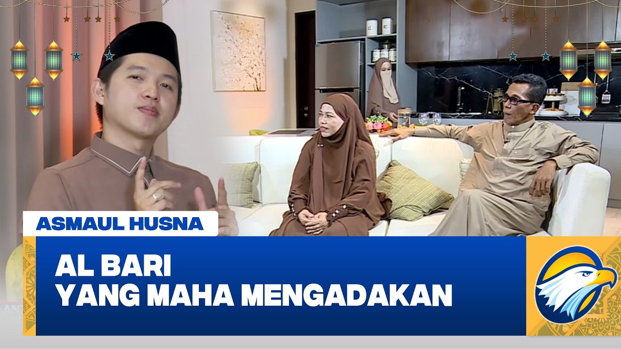 [FULL] Al Bari: yang Maha Mengadakan | Asmaul Husna