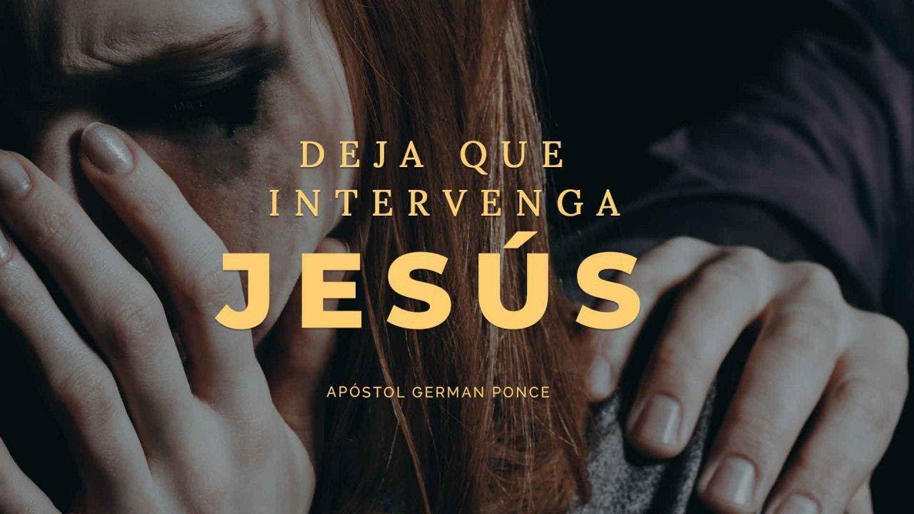 Apóstol German Ponce│Deja Que Intervenga Jesús │ viernes 12 octubre 2018