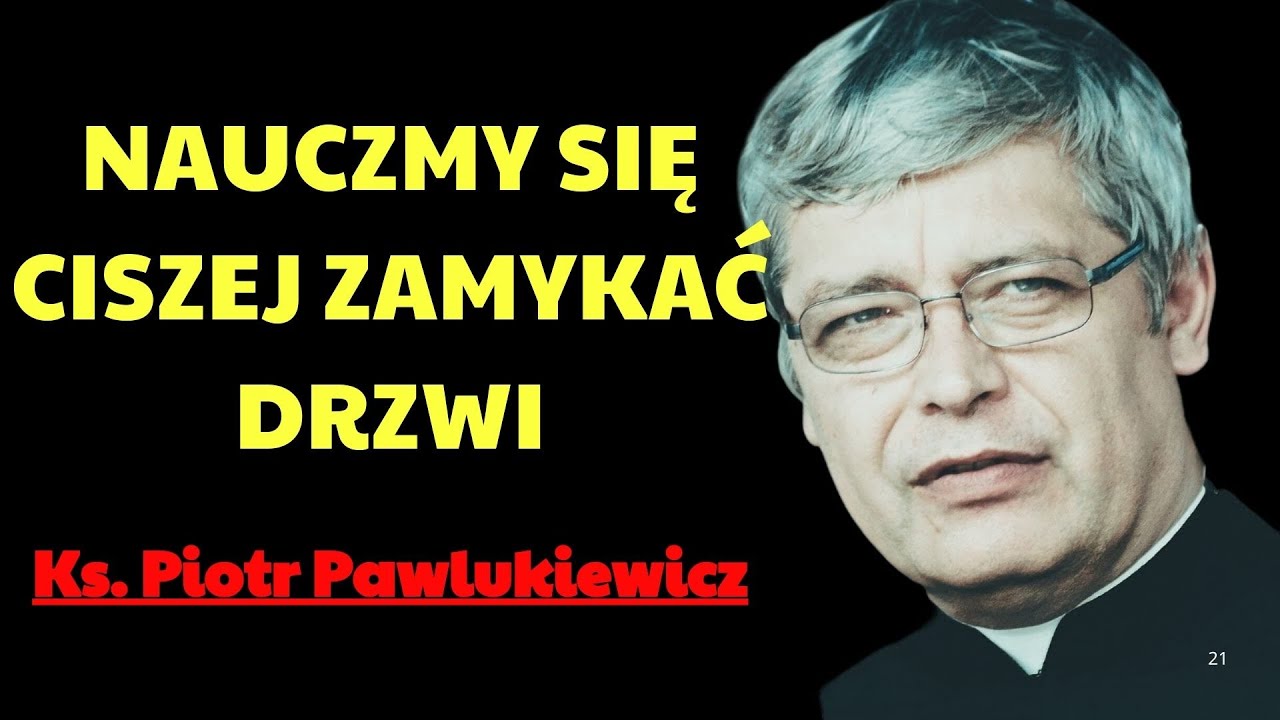 Nauczmy się ciszej zamykać drzwi | Ks. Piotr Pawlukiewicz Modlitwa
