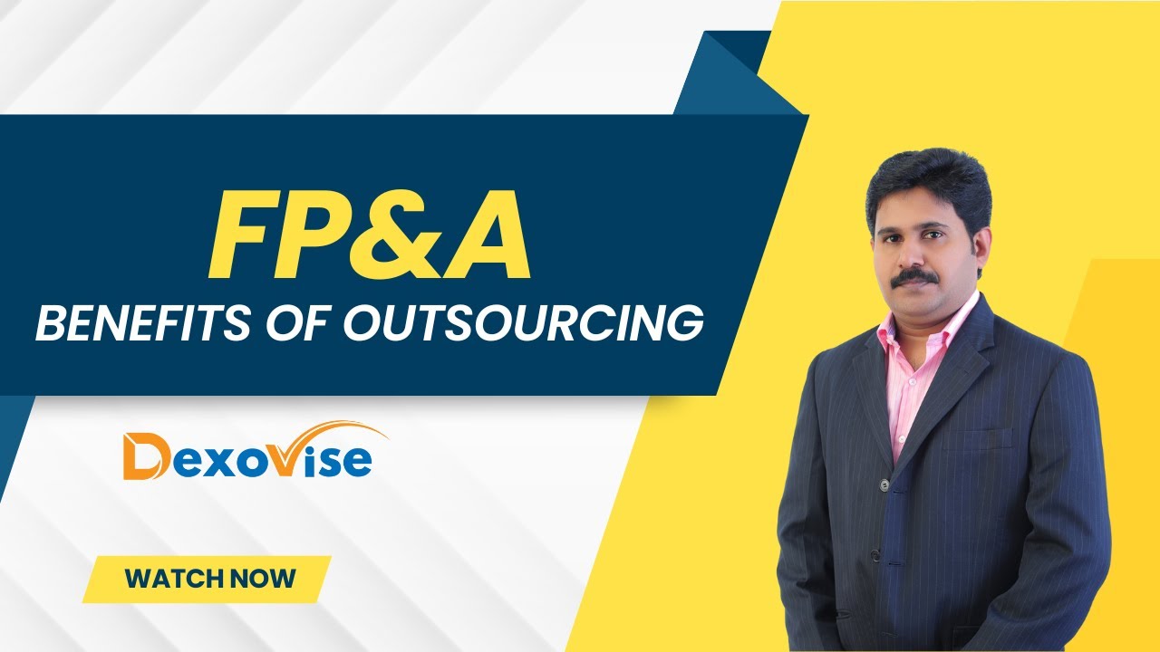 The Power of Outsourcing FP&A with Dexovise | FP&A Services Explained